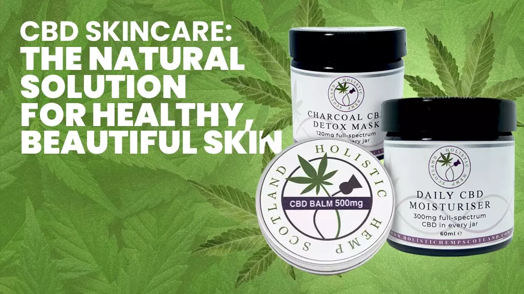 CBD Skincare: The Natural Solution For Healthy Beautiful Skin