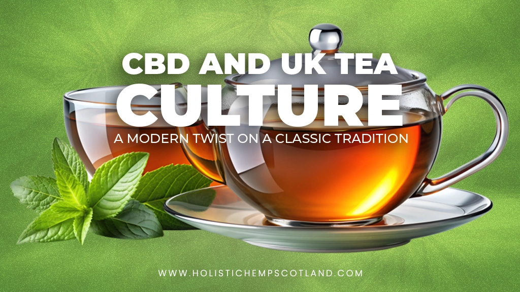 CBD And UK Tea Culture: A Modern Twist On A Classic Tradition